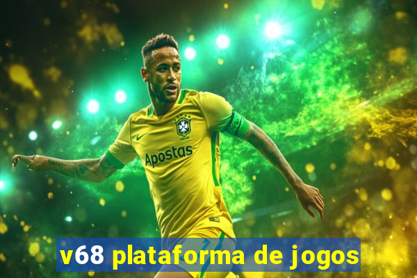 v68 plataforma de jogos